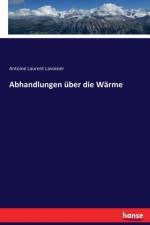 Abhandlungen uber die Warme af Antoine Laurent Lavoisier
