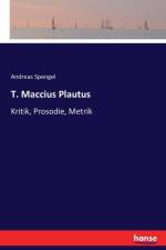 T. Maccius Plautus af Andreas Spengel