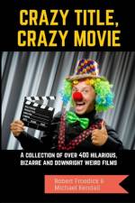 Crazy Title, Crazy Movie af Michael Kendall