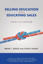 Selling Education and Educating Sales af Brian L Gross