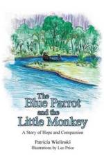 Blue Parrot and the Little Monkey af Patricia Wielinski