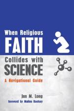 When Religious Faith Collides with Science af Jan M Long