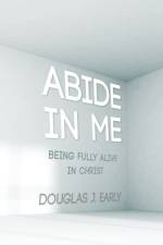 Abide In Me af Douglas J Early