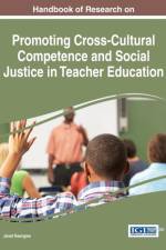 Handbook of Research on Promoting Cross-Cultural Competence and Social Justice in Teacher Education
