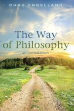 Way of Philosophy af Assistant Professor Chad (University of Dallas) Engelland