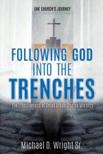 Following God Into the Trenches af Michael D