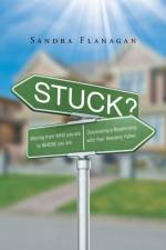 Stuck? Moving from WHO you are to WHOSE you are. Discovering a Relationship with Your Heavenly Father af Sandra Flanagan