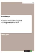 Criminal Justice. Dealing With Uncooperative Witnesses af Counsel Mayabi