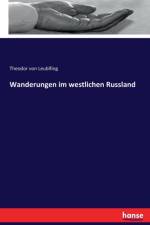 Wanderungen im westlichen Russland af Theodor von Leublfing