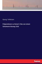 Praparationen zu Homer's Ilias von einem Schulmann-Gesang 1316 af Georg Fehleisen