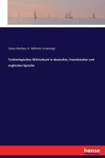 Technologisches Woerterbuch in deutscher, franzoesischer und englischer Sprache af Oskar Mothes
