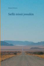 Siella missa jossakin af Mirjami Pelkonen