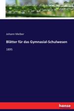 Blatter fur das Gymnasial-Schulwesen af Johann Melber
