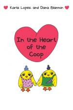 In the Heart of the Coop af Dana Blannon