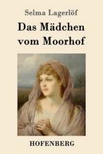 Das Madchen vom Moorhof af Selma Lagerloef