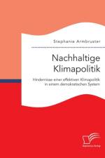 Nachhaltige Klimapolitik. Hindernisse einer effektiven Klimapolitik in einem demokratischen System af Stephanie Armbruster