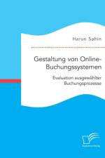 Gestaltung von Online-Buchungssystemen. Evaluation ausgewahlter Buchungsprozesse af Harun Sahin
