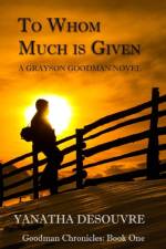 To Whom Much is Given: A Grayson Goodman Novel af Yanatha Desouvre