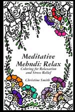 Meditative Mehndi: Relax af Christine Smith