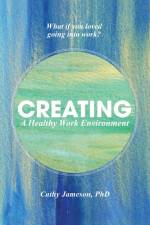 Creating a Healthy Work Environment af Cathy Jameson Phd