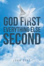 God First Everything Else Second af Juan Diaz