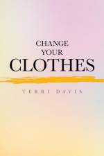 Change Your Clothes af Terri Davis