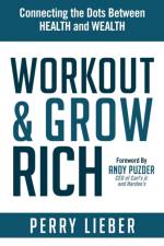 Workout and Grow Rich af Perry Lieber