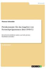 Preiskonzepte fur das Angebot von Fernsehprogrammen uber DVB-T2 af Thomas (Firc Institute of Molecular Oncology) Schneider
