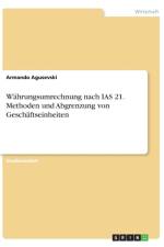 Wahrungsumrechnung nach IAS 21. Methoden und Abgrenzung von Geschaftseinheiten af Armando Agusevski