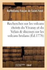 Recherches Sur Les Volcans Eteints Du Vivaray Et Du Velais Avec Un Discours Sur Les Volcans Brulans, af Barthelemy Faujas De Saint-Fond