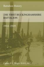 The First Buckinghamshire Battalion 1914-1919 af P L Wright