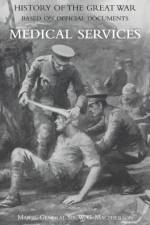 Medical (Campaign) Services Vol 2(official History of the Great War Based on Official Documents) af Sir Major General W G MacPherson