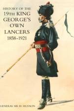 History of the 19th King George's Own Lancers 1858-1921 af Sir General H Hudson