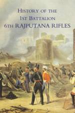 History of the 1st Battalion 6th Rajputana Rifles (Wellesley's) af O B E M C Colonel F H James