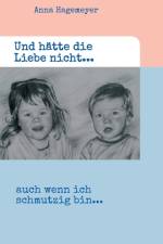 Und hatte die Liebe nicht...