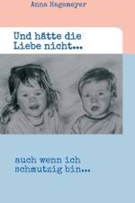 Und hatte die Liebe nicht... af Anna Hagemeyer
