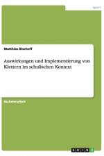 Auswirkungen und Implementierung von Klettern im schulischen Kontext af Matthias Bischoff