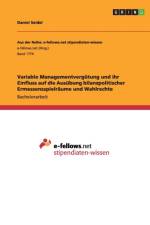 Variable Managementvergutung und ihr Einfluss auf die Ausubung bilanzpolitischer Ermessensspielraume und Wahlrechte af Daniel Seidel