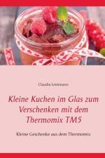 Kleine Kuchen im Glas zum Verschenken mit dem Thermomix TM5 af Claudia Leistmann