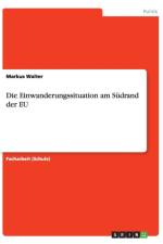 Einwanderungssituation am Sudrand der EU af Markus Walter