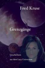Grenzgange - Geschichten aus dem Lucy-Universum af Fred Kruse