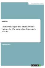 Heimatverlangen und interkulturelle Netzwerke. Zur deutschen Diaspora in Mexiko af Ida Blick
