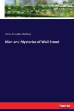 Men and Mysteries of Wall Street af James Knowles Medbery