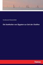 Statthalter von AEgypten zur Zeit der Chalifen af Ferdinand Wustenfeld