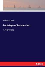 Footsteps of Jeanne d'Arc af Florence Caddy