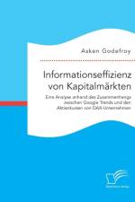 Informationseffizienz von Kapitalmarkten. Eine Analyse anhand des Zusammenhangs zwischen Google Trends und den Aktienkursen von DAX-Unternehmen af Asken Godefroy