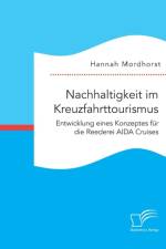 Nachhaltigkeit im Kreuzfahrttourismus. Entwicklung eines Konzeptes fur die Reederei AIDA Cruises af Hannah Mordhorst