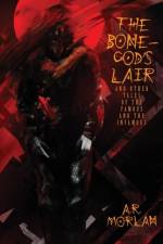 Bone-God's Lair and Other Tales of the Famous and the Infamous af A R Morlan