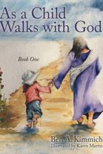 As a Child Walks with God af Ben a Kimmich