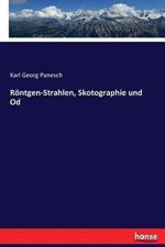 Roentgen-Strahlen, Skotographie und Od af Karl Georg Panesch